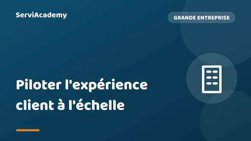 Piloter l'expérience client à l'échelle